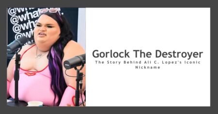 Gorlock the Destroyer: The Story Behind Ali C. Lopez's Iconic Nickname