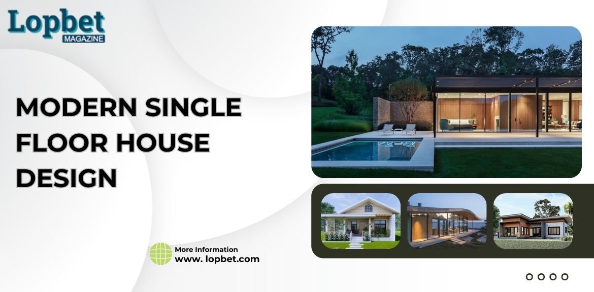 Modern Single Floor House Design Ideas for Your Dream Home