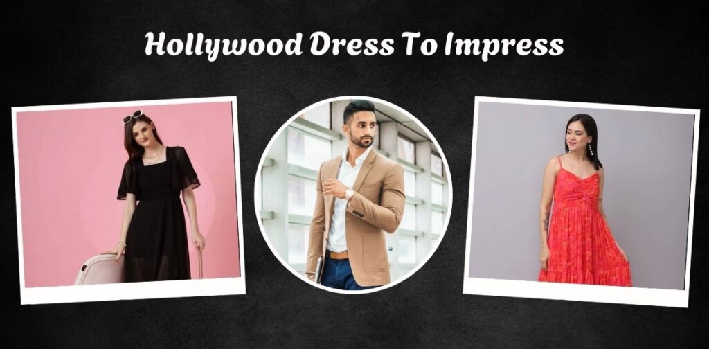 Hollywood Dress To Impress