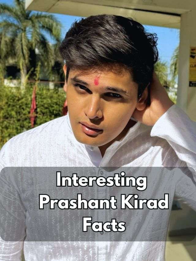 10 Amazing Facts About Prashant Kirad