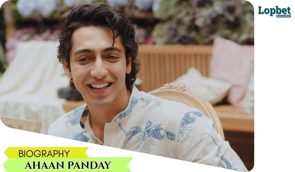 Ahaan Panday biography
